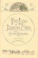 THE LUCK OF ROARING CAMP AND OTHER SKETCHES, including Outcasts of Poker Flat and Tennessee's Partner.&nbsp;